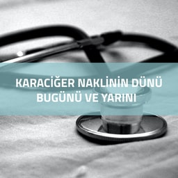 Prof. Dr. Münci Kalayoğlu  Karaciğer naklinin dünü, bugünü ve yarını