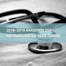 2018-2019 Akademik Yılı Tıp Fakültesi İlk Ders Töreni